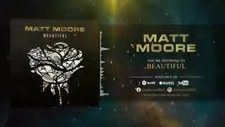 Matt Moore - Beautiful (Official Audio)