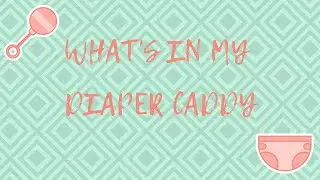 2020 NEWBORN MUST HAVE | WHAT'S IN MY DIAPER CADDY