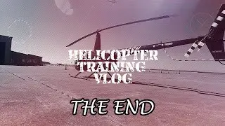 Helicopter Training Vlog WRAP-UP!  Recap/Debrief and Lester Interview