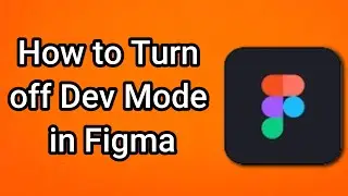 How to Turn off Dev Mode in Figma