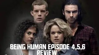 being human season 1 episode 4,5,6 review