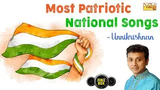 Most Patriotic National Songs by Unnikrishnan | Independence Day Special Songs | Desa Bhakti Padal