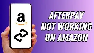 How To Fix Afterpay Not Working On Amazon