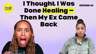 I Thought I Was Done Healing &mdash; Then My Ex Came Back | Ashley Noelle Presti | Exes & Babies