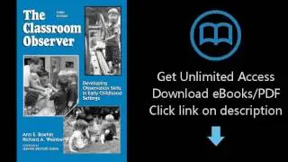 Download The Classroom Observer: Developing Observation Skills in Early Childhood Settings [P.D.F]