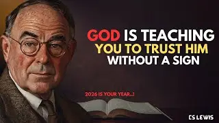 GOD IS TEACHING YOU TO TRUST HIM WITHOUT A SIGN &mdash;C.S LEWIS MOTIVATION