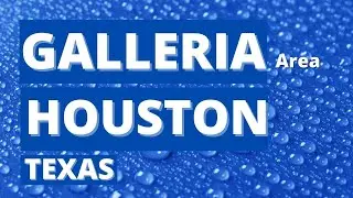 GALLERIA AREA, HOUSTON TEXAS. Driving around Galleria. Let's take a tour.