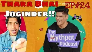 Thara Bhai Joginder!! |EP#24 |The Mythpat Podcast Full Spotify Original