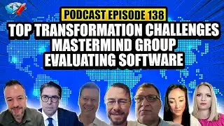 Podcast Ep138: Digital Transformation Challenges, Mastermind Group, Software Selection Case Studies