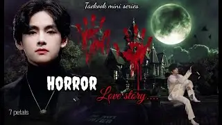 [Taekook mini series] Part-17 `HORROR love story` {Top-Tae}