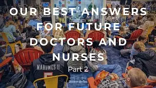 Our Best Answers for Future Doctors and Nurses: Part 2