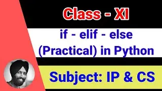 32 if - elif - else Practical (Practical) [Class 11-Informatics Practices | Computer Science]