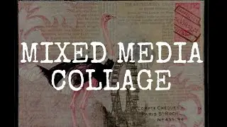 MIXED MEDIA COLLAGE with vintage ephemera, Tim Holtz tissue paper, texture paste, watercolor crayons
