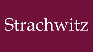 How to Pronounce ''Strachwitz'' Correctly in German