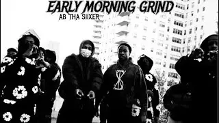AB THA SIIXER - Early Morning Grind