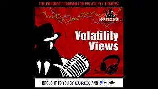 Volatility Views 609: VIX Calls, SPX Puts and European Vol Rumblings