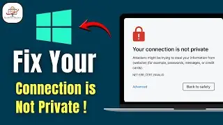 Как исправить ошибку &laquo;Ваше соединение не защищено&raquo; | Windows и Mac