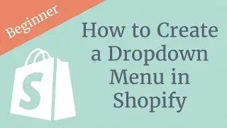 How to Create a Dropdown Menu in Shopify
