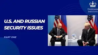 U.S. and Russian Security Issues, Part 1 (2/25/19)