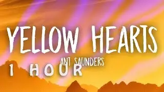 [1 HOUR 🕐 ] Ant Saunders - Yellow Hearts (Lyrics)