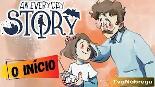 An Everyday Story - O IN&Iacute;CIO de GAMEPLAY, (PC)