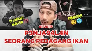 DI BALIK P3NJ4GAL4N SEORANG PEDAGANG IKAN 