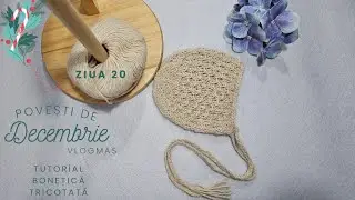 Povești de decembrie-vlogmas (ziua 20) Tutorial bonețică tricotată 