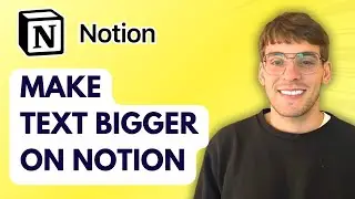 How to Make Text Bigger on Notion [2026 Full Guide]