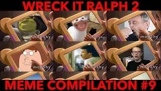 Wreck It Ralph 2 - Meme Compilation #9 - ALL MINE