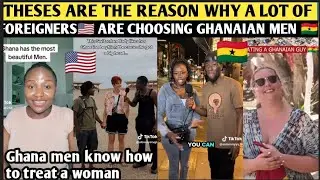 THESES ARE THE REASON WHY A LOT OF FOREIGNERS🇺🇸 ARE CHOOSING GHANAIAN MEN 🇬🇭