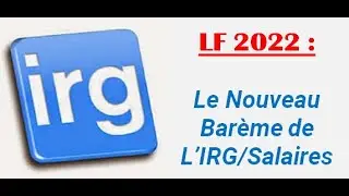IRG SALAIRES : Ce Qui Va Changer en 2022. Vidéo [325]