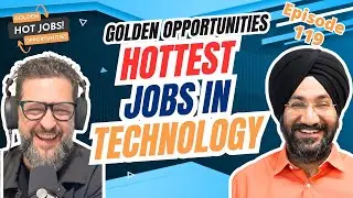 Golden Opportunities - Hottest Jobs in Technology - Episode 119