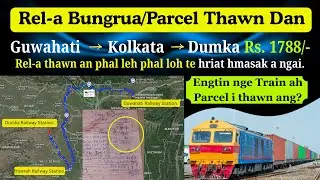 Rel-a Bungrua leh Parcel Thawn Dan | Train a Parcel Thawn Dan | Parcel Thawn dawn a hriat turte