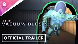 ITRP | Vacuum Bless | Official Launch Trailer | FHD 60fps