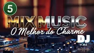 BAILE CHARME: Só as Melhores para Curtir o Passinho! 🎵 |VOL. 05|  (Mix Music) DJ KAKÁ