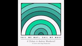 Fail We May, Sail We Must - A Tribute to Andrew Weatherall