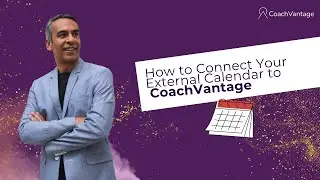 How to Connect Your External Calendar to CoachVantage (Best Coach CRM)