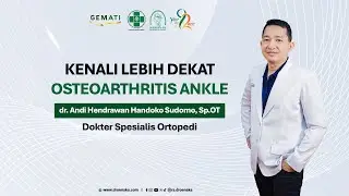 Kenali Lebih Dekat Osteoarthritis Ankle - Episode 1