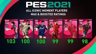 PES2021 ALL ICONIC MOMENT PLAYERS MAX & BOOSTED RATINGS | PES2021(MOBILE/PC/CONSOLE)