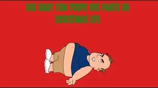 Big Baby Tom Poops His Pants on Christmas Eve