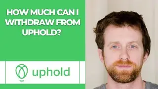 How much can I withdraw from Uphold?