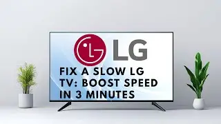 How to Speed Up Your LG TV & Fix Lag in Minutes