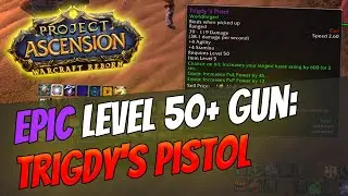 How to get Epic Level 50+ Gun: Trigdy's Pistol [Warcraft Reborn | Ascension Bronzebeard]