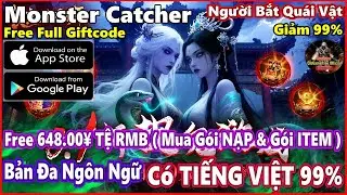 Monster Catcher | VH 99% | Free 648.00&yen; TỆ RMB | Full Giftcode | Gameplay X7GAME #4089