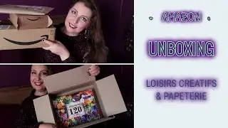 Unboxing Amazon loisirs cr&eacute;atifs & papeterie