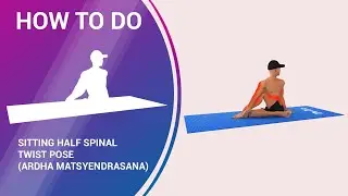 How To Do :  Sitting Half Spinal Twist  (Ardha Matsyendrasana) Yoga Pose
