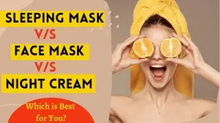 Sleeping mask || Face Mask || Night Cream || Difference