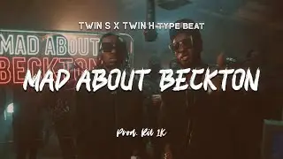 Twin S x Twin H - Mad About Beckton | Instrumental Type Beat