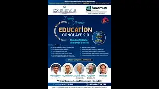 Education conclave organised by Excellencia and powered by The Quantium school
