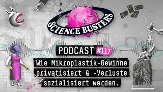 Wie Mikroplastik-Gewinne privatisiert &  -verluste sozialisiert werden | Science Busters Podcast 117